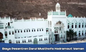 biaya pesantren Darul Musthofa Hadramaut Yaman